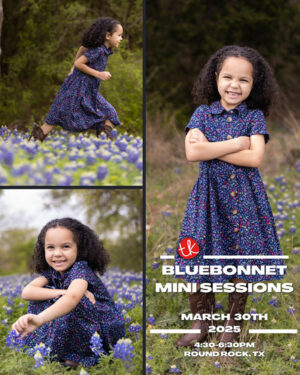 Advertisement for Bluebonnet Mini Sessions by TK Photography in Round Rock, TX, featuring a young girl in a floral dress posing in a field of bluebonnets. Includes session details: March 30th, 2025, from 4:30 to 6:30 PM.