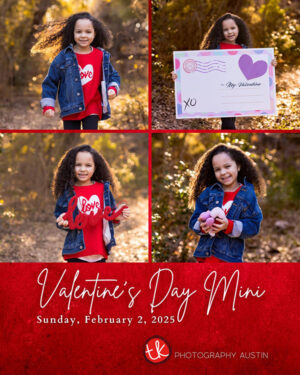 Valentine's Day Mini Sessions advertisement by TK Photography Austin. Features a young girl in a denim jacket posing with Valentine's Day props, including a love sign and a giant Valentine card, in a natural outdoor setting. Includes session details: Sunday, February 2, 2025.